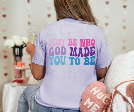 Just Be Who God Made You to Be Graphic Tee